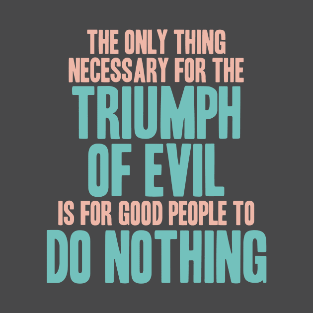 The Only Thing Necessary for the Triumph of Evil by ForTheFuture