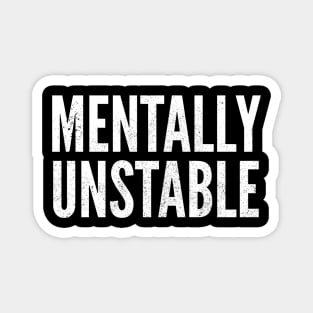 Mentally Unstable Dark Humor Slogan Magnet