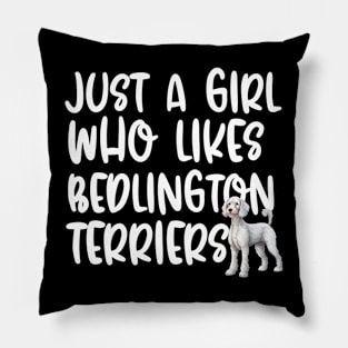 Just A Girl Who Likes Bedlington Terriers Pillow