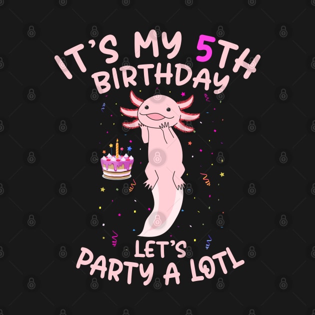 Axolotl Fish its My 5th Birthday I'm 5 Year Old lets party by Msafi