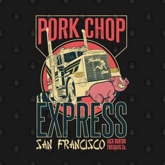 Pork Chop Express - Jack Burton Trading - Big Trouble In Little China - T-Shirt