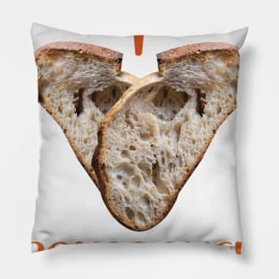 I Love SOURDOUGH BREAD Pillow