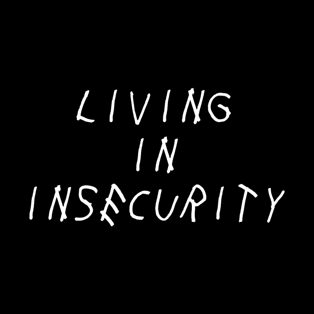 Living in Insecurity Self Love Self Acceptance by Ronin POD