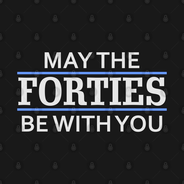 May the Forties Be With You by Mas Design