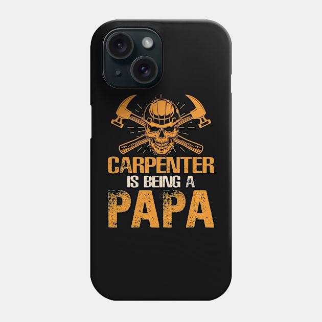 Carpenter Is Being A Papa Phone Case by Marioma