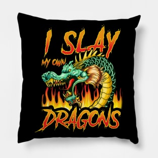 I Slay My Own Dragons Pillow