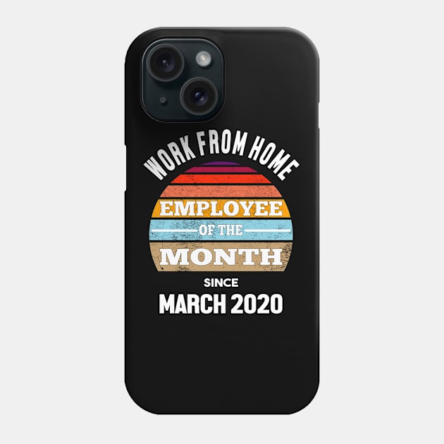 Work From Home Employee of The Month Phone Case by dvongart