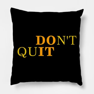 Do It Dont Quit Quotes Pillow