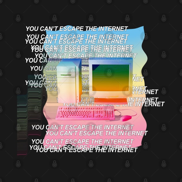 ∆∆∆ You Can't Escape The Internet ∆∆∆ Aesthetic Design by CultOfRomance