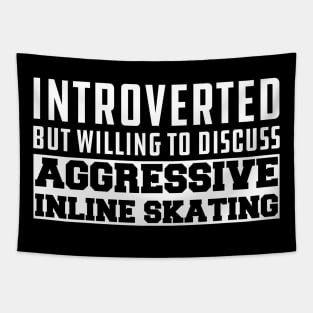 Inline Skating - Introverted but willing to discuss Aggressive Inline Skating Tapestry