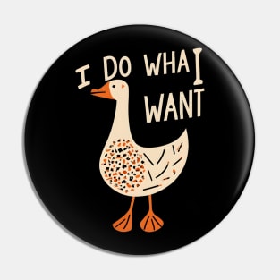 Goose i do what i want Pin