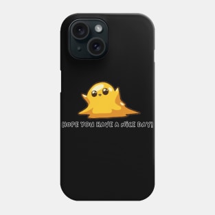 Sweiz scp 999 hopes you have nice day!! Phone Case