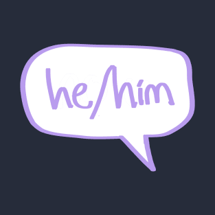 He/Him pronouns T-Shirt