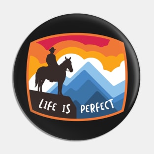 Cowboy Life is Perfect Pin