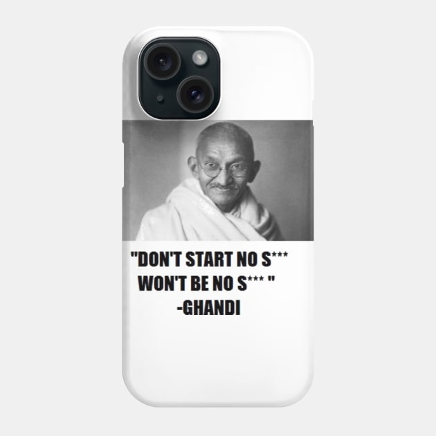 GHANDI DON'T START Phone Case by flippers2331