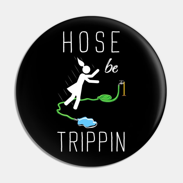 Hose Be Trippin Pin by Toodles & Jay