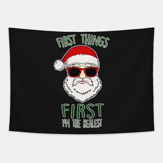 First Things First I'm The Realest Christmas Santa Tapestry by charlescheshire