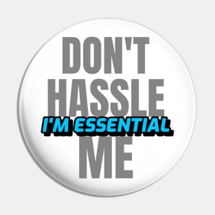 Dont Hassle Me Im Essential (Blue) Pin