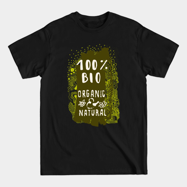 Discover 100% Bio Organic And Natural - Organic - T-Shirt