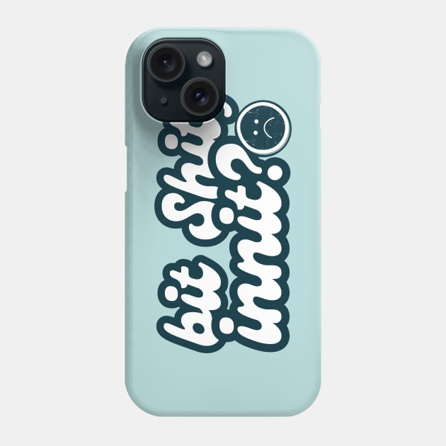 bit shit, innit? (ironic saying) Phone Case by F-for-Fab