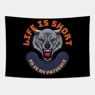 Life Is Short So Is My Patience Tapestry