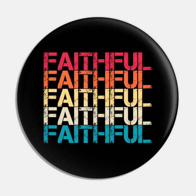 Faithful Retro Vintage Sunset Distressed Repeated Typography Pin by Inspire Enclave