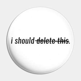 I Should Delete This Pin