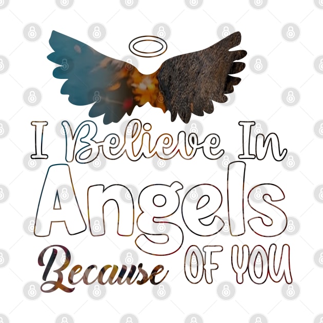 I Believe In Angels Because of you by usastore