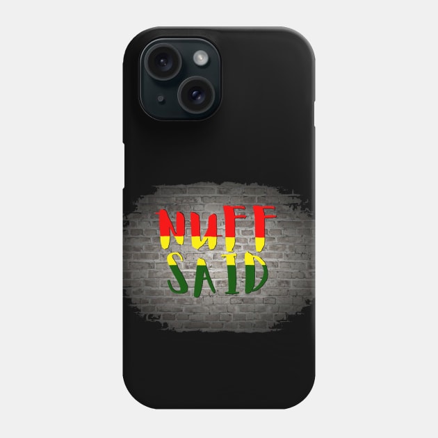 NUFF SAID Phone Case by Tony Cisse Art Originals