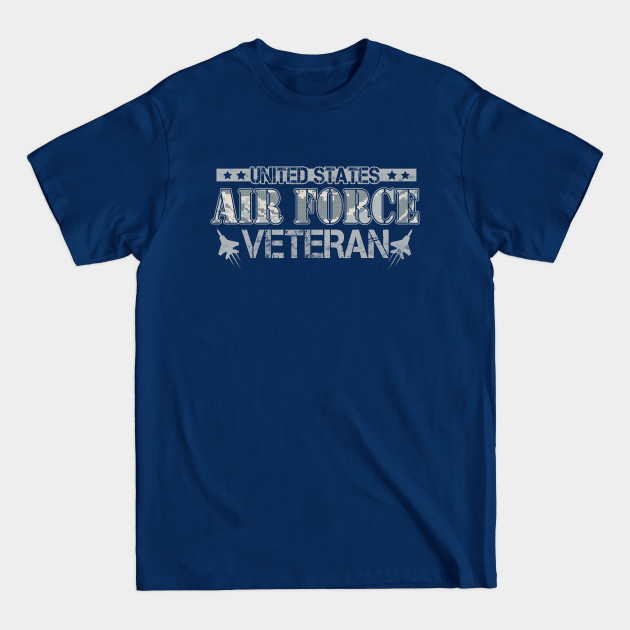 Air Force Veteran T-Shirt for Men or Women - Air Force Veteran - T-Shirt Air Force Veteran T-Shirt for Men or Women - Air Force Veteran - T-Shirt