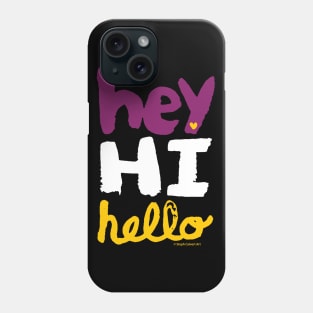 Hey Hi Hello - friendly hand painted lettering typography design Phone Case