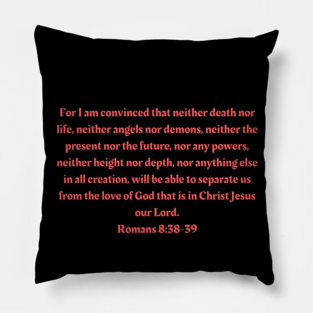 Bible Verse Romans 8:38-39 Pillow by Prayingwarrior