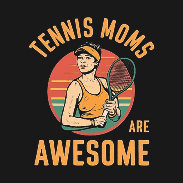 TENNIS MOMS ARE AWESOME by likbatonboot