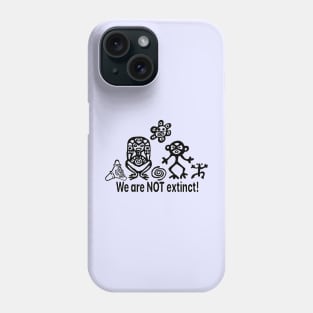 We are not extinct Phone Case