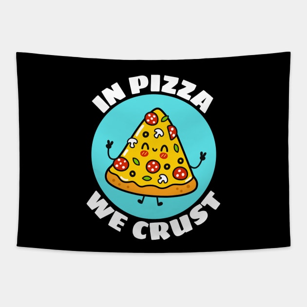 In Pizza We Crust | Cute Pizza Pun Tapestry by Allthingspunny