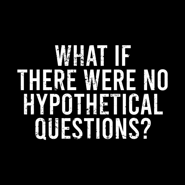 What if there were no hypothetical questions by The Soviere