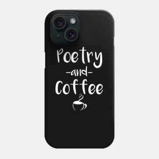 Poetry And Coffee Poetry Writer Phone Case