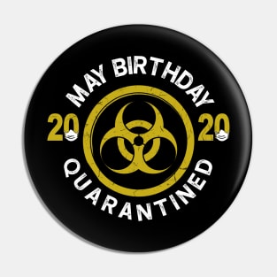 May Birthday 2020 Quarantined Pin