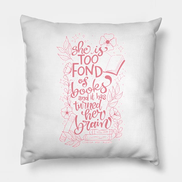 She is Too Fond of Books PINK Pillow by Thenerdlady