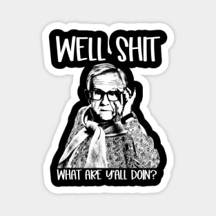 Well Shit What Y'all Doing Funny Meme Gift Magnet