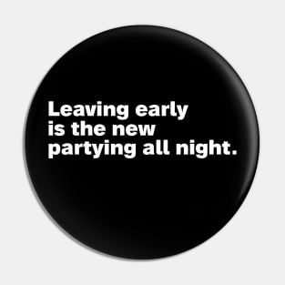 Leaving early is the new partying all night. Pin