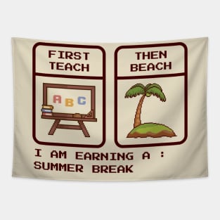 First Teach Then Beach - Pixel Game Retro Tapestry