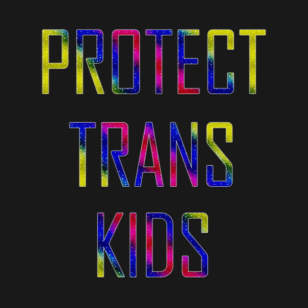 Discover Protect Trans Kids - Protect Trans Kids - T-Shirt