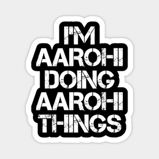 Aarohi Name - Aarohi Doing Aarohi Things Magnet