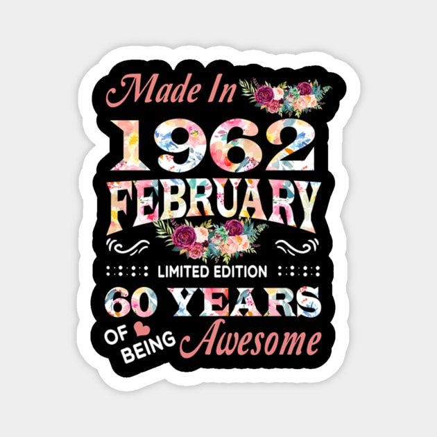 Made In 1962 February 60 Years Of Being Awesome Flowers Magnet by tasmarashad