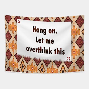 Hang on. Let me overthink this ikat Tapestry