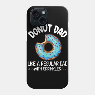 Donut Dad Like A Regular Dad With Sprinkles Daddy Father Phone Case