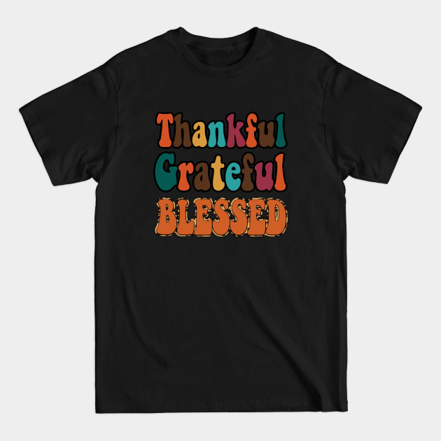 Discover Thankful Grateful Blessed - Thankful Grateful Blessed - T-Shirt