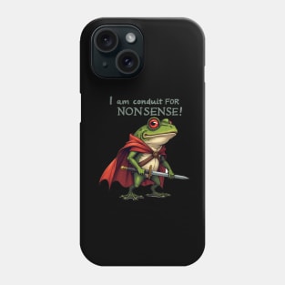I Am A Conduit For Nonsense Funny Frog Phone Case