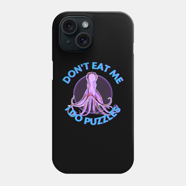 Don't Eat Me, I do Puzzles Octopus Phone Case by DreamsofDubai